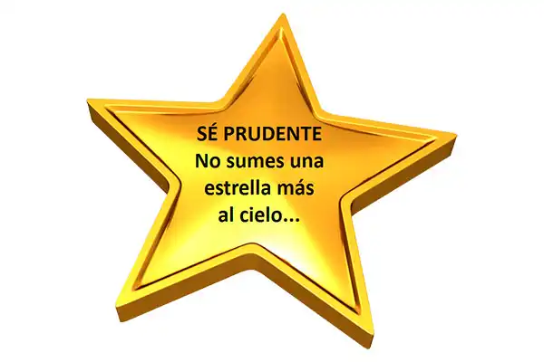 sé prudente no sumes una estrella más al cielo